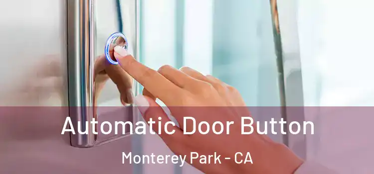 Automatic Door Button Monterey Park - CA