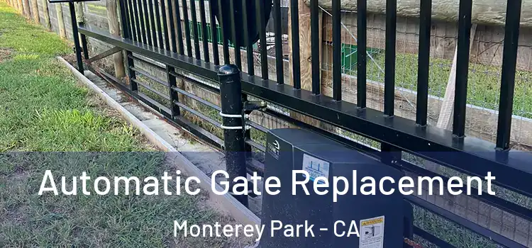 Automatic Gate Replacement Monterey Park - CA