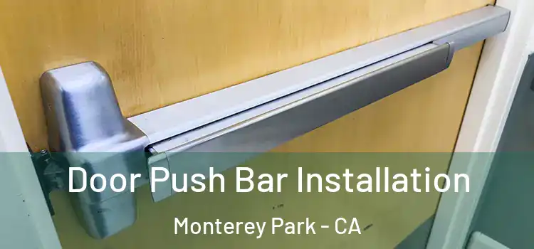 Door Push Bar Installation Monterey Park - CA