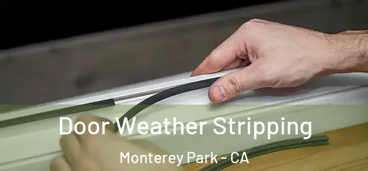 Door Weather Stripping Monterey Park - CA