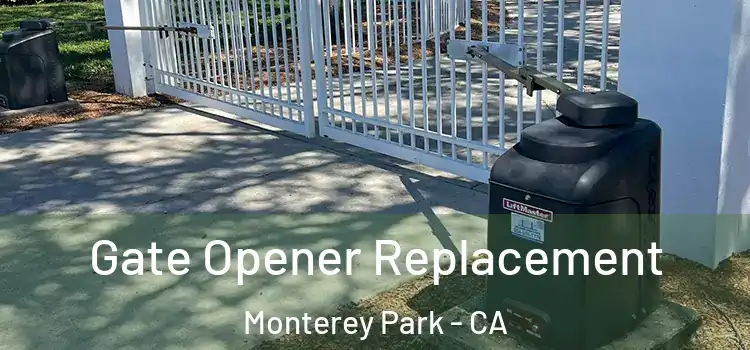 Gate Opener Replacement Monterey Park - CA
