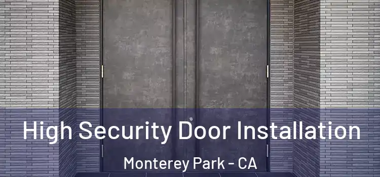 High Security Door Installation Monterey Park - CA