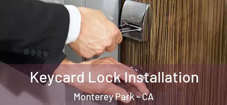 Keycard Lock Installation Monterey Park - CA