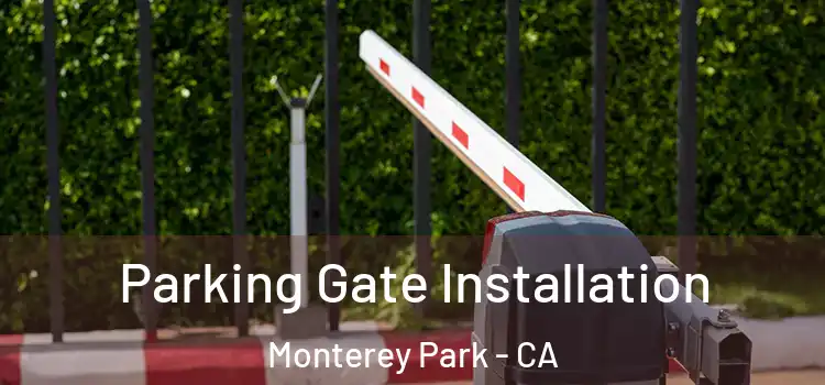 Parking Gate Installation Monterey Park - CA